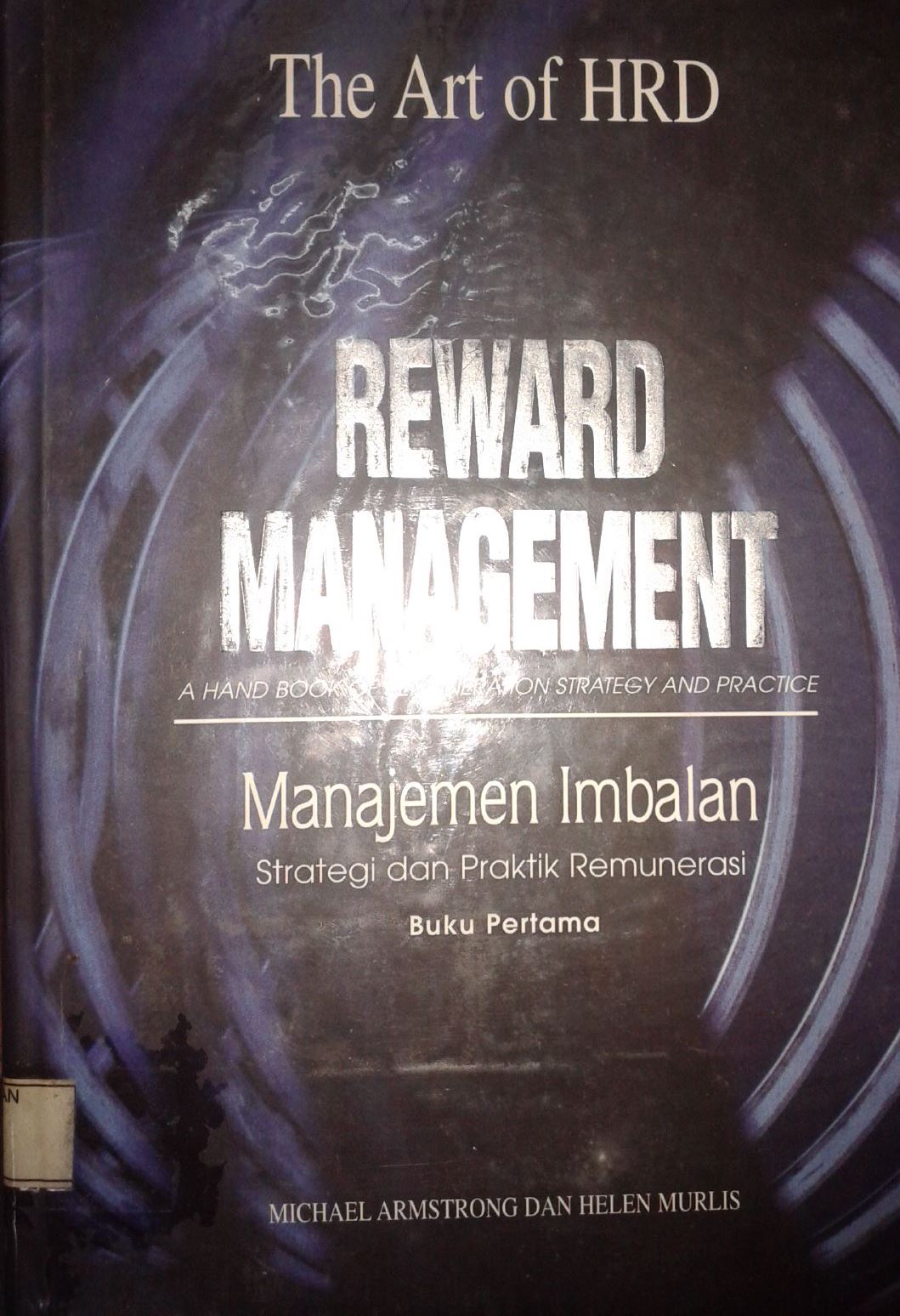 Manajemen Imbalan ( Strategi dan Praktik Remunerasi ) Buku Pertama / Reward Management