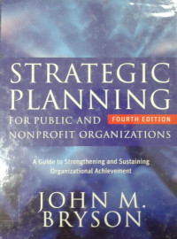 Strategic Planning For Public and nonprofit Organizations A Guide to and Sustaning Organizational Achievement - Fourth Edition