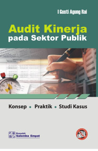 Audit Kinerja pada Sektor Publik: Konsep, Praktik, dan Studi Kasus