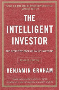 The Intelligent Investor: The Definitive Book on Value Investing - A Book of Practical Counsel