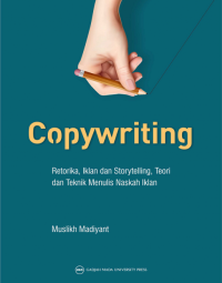 Copywriting : Retorika, iklan dan storytelling, teori dan teknik menulis naskah iklan