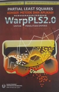 Partial Least Squares Konsep, Metode dan Aplikasi Menggunakan Program WarpPLS 2.0 (Untuk Penelitian Empiris)