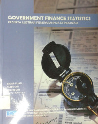 Government Finance Statistic : Beserta ilustrasi penerapannya di Indonesia