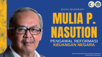 Biografi Mulia P. Nasution: Pengawal Reformasi Keuangan Negara