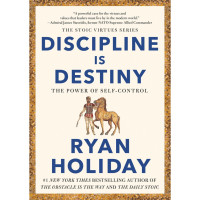 The Stoic virtues series : Discipline is Destiny-Power of Self control