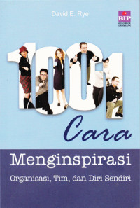 1001 Cara Menginspirasi Organisasi,Tim, dan Sendiri