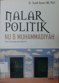 Nalar Politik Nu dan Muhammadiyah: Over Crossing Java Sentris