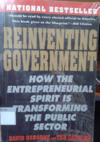 Reinventing Government (How The Entrepreneurial Spirit is Transforming The Public Sector)