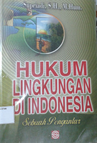 Image of Hukum Lingkungan di Indonesia: Sebuah Pengantar