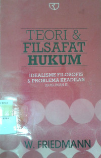 Image of Teori & Filsafat Hukum: Idealisme Filosofis & Problema Keadilan (Susunan ke-2) / Legal Theory