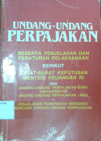 Image of Undang-Undang Perpajakan Beserta Penjelasan dan Peraturan Pelaksanaan Berikut Surat-Surat Keputusan Menteri Keuangan RI dan Undang-Undang Perpajakan Baru Dibandingkan Undang-Undang Perpajakan Lama + Penjelasan Pemerintah Mengenai Rencana Undang-Undang Perpajakan