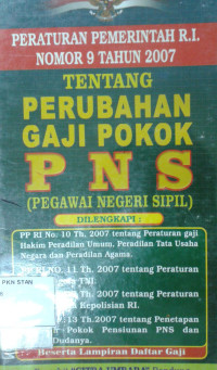Image of Peraturan Pemerintah R.I. Nomor 9 Tahun 2007 Tentang Perubahan Gaji Pokok PNS