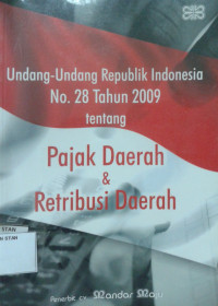 Image of Undang-Undang Republik Indonesia No. 28 Tahun 2009 tentang Pajak Daerah & Retribusi Daerah