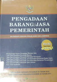 Pengadaan Barang / Jasa Pemerintah = Dilengkapi dengan Penjelasan dan Lampiran