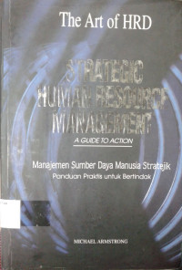 Strategic Human Resource Management: A Guide to Action / Manajemen Sumber Daya Manusia Stratejik: Panduan Praktis untuk Bertindak