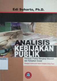 Analisis Kebijakan Publik: Panduan Praktis Mengkaji Masalah dan Kebijakan Sosial