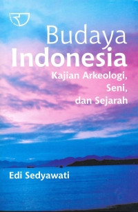 Image of Budaya Indonesia Kajian Arkeologi, Seni, dan Sejarah