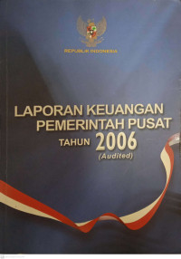 Laporan Keuangan Pemerintah Pusat Tahun 2006 (Audited)