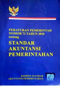 Peraturan Pemerintah Nomor 71 Tahun 2010 tentang Standar Akuntansi Pemerintahan