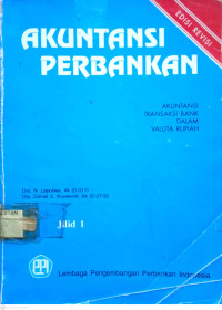 Akuntansi Perbankan: Akuntansi Transaksi Bank dalam Valuta Rupiah Jilid 1