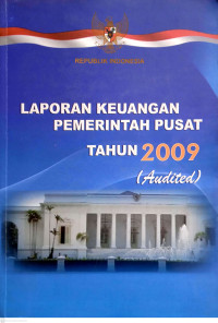 Laporan Keuangan Pemerintah Pusat Tahun 2009 (Audited)