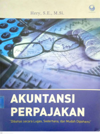 Akuntansi Perpajakan: Dibahas secara Lugas, Sederhana, dan Mudah Dipahami