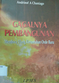 Gagalnya Pembangunan: Membaca Ulang Keruntuhan Orde Baru