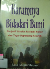 Harumnya Bidadari Bumi: Biografi Wanita Salehah Sabar dan Tegar Sepanjang Sejarah