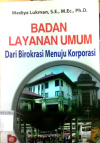 Badan Layanan Umum dari Birokrasi Menuju Korporasi