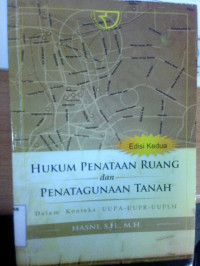 Image of Hukum Penataan Ruang dan Penatagunaan Tanah Dalam Konteks UUPA-UUPR-UUPLH