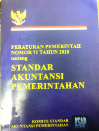 Image of Peraturan Pemerintah Republik Indonesia Nomor 71 Tahun 2010 Tentang Standar Akuntansi Pemerintahan