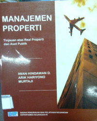 Image of Manajemen Properti : tinjauan atas real properti dan aset publik