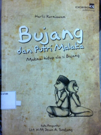 Bujang dan Putri Malaka: Maknai Hidup Ala si Bujang