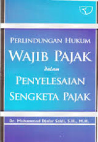 Image of Perlindungan Hukum Wajib Pajak dalam Penyelesaian Sengketa Pajak