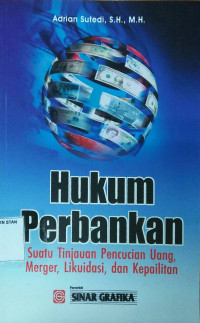 Image of Hukum Perbankan: Suatu Tinjauan Pencucian Uang, Merger, Likuidasi, dan Kepailitan