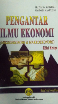 Pengantar Ilmu Ekonomi : (Mikroekonomi & Makroekonomi)