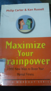 Maximize your brainpower : 1000 new ways to boost your mental fitness