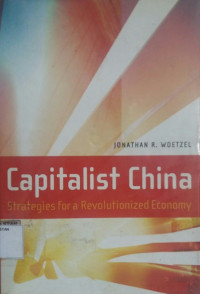 Capitalist China: Strategies for a Revolutionized Economy