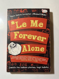 Image of *Le Me Forever Alone : Jomblo Itu Bukan Status, Tapi Takdir