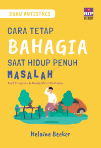 Buku Antistres : Cara Tetap Bahagia saat Hidup Penuh Masalah