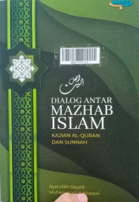 Dialog Antar Mazhab Islam : Kajian Al-quran dan Sunnah