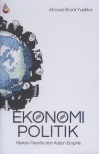 Image of Ekonomi Politik: Pijakan Teoritis dan Kajian Empiris
