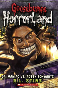 Goosebumps Horrorland : Dr Maniac vs Robby  Schwartz