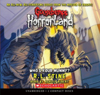 Goosebumps Horrorland : Who's Your Mummy?