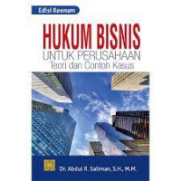 Hukum Bisnis Untuk Perusahaan : Teori dan Contoh Kasus