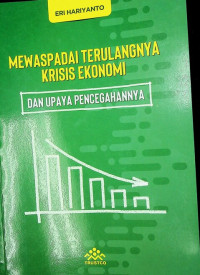 Mewaspadai Terulangnya Krisis Ekonomi