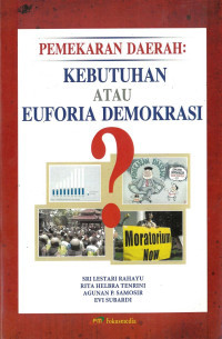 Pemekaran Daerah : Kebutuhan atau Euforia Demokrasi