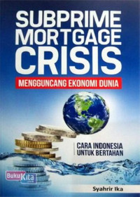 Subprime Mortgage Crisis : Mengguncang Ekonomi Dunia