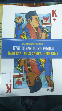 Kyai di Panggung Pemilu dari Kyai Khos sampai High Cost