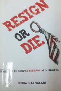 Resign Or Die : Langkah Cerdas Sebelum Alih Profesi